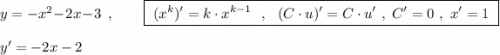 y=-x^2-2x-3\ \ ,\qquad \boxed{\ (x^{k})'=k\cdot x^{k-1}\ \ ,\ \ (C\cdot u)'=C\cdot u'\ ,\ C'=0\ ,\ x'=1\ }\\\\y'=-2x-2