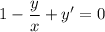 1-\dfrac{y}{x} +y'=0