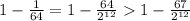 1-\frac{1}{64}=1- \frac{64}{2^{12}} 1-\frac{67}{2^{12}}