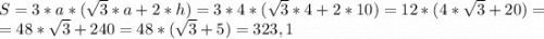 S=3*a*(\sqrt{3}*a+2*h)=3*4*(\sqrt{3}*4+2*10)=12*(4*\sqrt{3}+20)=\\=48*\sqrt{3}+240=48*(\sqrt{3} +5)=323,1