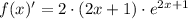 f(x)' = 2\cdot (2x + 1)\cdot e^{2x+1}