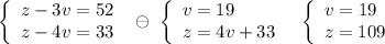 \left\{\begin{array}{l}z-3v=52\\z-4v=33\end{array}\right\ \ominus \ \left\{\begin{array}{l}v=19\\z=4v+33\end{array}\right\ \ \left\{\begin{array}{l}v=19\\z=109\end{array}\right