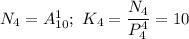 N_{4}=A_{10}^1;\ K_{4}=\dfrac{N_{4}}{P_4^4} =10