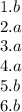 1.b \\ 2.a \\ 3.a \\ 4.a \\ 5.b \\ 6.b