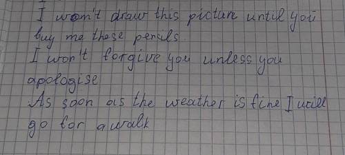 please, I need your help. Составьте предложения, начинающиеся со слов: until, unless, as soon as от