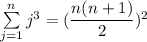 \sum\limits^n_{j=1} {j^3}=(\dfrac{n(n+1)}{2} )^2