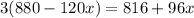 3(880-120x)=816+96x