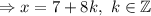 \Rightarrow x=7+8k,\ k\in\mathbb{Z}