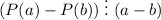 (P(a)-P(b))\;\vdots\;(a-b)