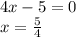 4x-5=0\\x=\frac{5}{4}