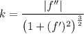 k=\dfrac{|f''|}{\big(1+(f')^2\big)^{\frac{3}{2}}}