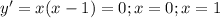 y'=x(x-1)=0 ;x=0;x=1