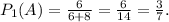 P_1(A)=\frac{6}{6+8} =\frac{6}{14}= \frac{3}{7} .