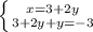 \left \{ {{x=3+2y} \atop {3+2y+y=-3}} \right.