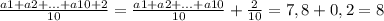 \frac{a1+a2+...+a10+2}{10} =\frac{a1+a2+...+a10}{10}+\frac{2}{10} =7,8+0,2=8