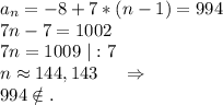 a_n=-8+7*(n-1)=994\\7n-7=1002\\7n=1009\ |:7\\n\approx144,143\ \ \ \ \Rightarrow\\994\notin.