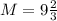 M=9\frac{2}{3}