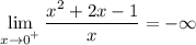 \displaystyle \lim_{x \to 0^{^+}} \frac{x^2+2x-1}{x} =-\infty