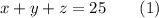 x+y+z=25 \qquad (1)