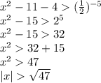 x {}^{2} - 11 - 4 ( \frac{1}{2} ) {}^{ - 5} \\ x {}^{2} - 15 2 {}^{5} \\ x {}^{2} - 15 32 \\ x {}^{2} 32 + 15 \\ x {}^{2} 47 \\ |x| \sqrt{47}