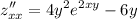 \displaystyle z''_{xx}=4y^2e^{2xy}-6y