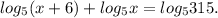 log_5(x+6)+log_5x=log_5315.