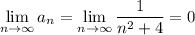 \lim\limits_{n\to\infty} a_n=\lim\limits_{n\to\infty} \dfrac{1}{n^2+4}=0