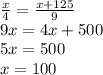 \frac{x}{4} =\frac{x+125}{9} \\9x=4x+500\\5x=500\\x=100