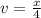 v=\frac{x}{4}