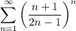 \displaystyle{ \sum_{n=1}^\infty\left(\frac{n+1}{2n-1}\right)^n}