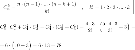 \boxed{\ C_{n}^{k}=\dfrac{n\cdot (n-1)\cdot ...\cdot (n-k+1)}{k!}\ \ \ ,\ \ \ k!=1\cdot 2\cdot 3\cdot ...\cdot k\ }\\\\\\C_5^3\cdot C_4^2+C_4^2\cdot C_3^1=C_4^2\cdot (C_5^3+C_3^1)=\dfrac{4\cdot 3}{2!}\cdot \Big(\dfrac{5\cdot 4\cdot 3}{3!}+3\Big)=\\\\\\=6\cdot \Big(10+3\Big)=6\cdot 13=78