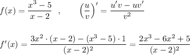 f(x)=\dfrac{x^3-5}{x-2}\ \ ,\ \ \ \ \ \ \Big(\dfrac{u}{v}\Big)'=\dfrac{u'v-uv'}{v^2}\\\\\\f'(x)=\dfrac{3x^2\cdot (x-2)-(x^3-5)\cdot 1}{(x-2)^2}=\dfrac{2x^3-6x^2+5}{(x-2)^2}