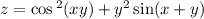 z = \cos {}^{2} (xy) + y {}^{2} \sin(x + y)