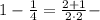 1-\frac{1}{4}=\frac{2+1}{2\cdot 2} -