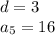 d = 3\\a_{5} = 16