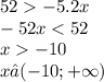 52 - 5.2x \\ - 52x < 52 \\ x - 10 \\ x∈( - 10; + \infty )