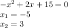 - {x}^{2} + 2x + 15 = 0 \\ x_{1} = - 5 \\ x_{2} = 3