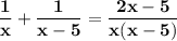 \displaystyle\bf \frac{1}{x}+\frac{1}{x-5} =\frac{2x-5}{x(x-5)}