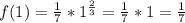 f(1)=\frac{1}{7} *1^{\frac{2}{3} } =\frac{1}{7} *1=\frac{1}{7}