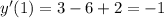 y'(1) = 3 - 6 + 2 = - 1