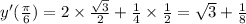 y'( \frac{\pi}{6} ) = 2 \times \frac{ \sqrt{3} }{2} + \frac{1}{4} \times \frac{1}{2} = \sqrt{3} + \frac{1}{8} \\