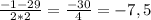 \frac{-1-29}{2*2}=\frac{-30}{4} = -7,5