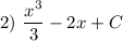 2) \ \dfrac{x^{3}}{3}-2x+C