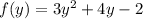 f(y) = 3y^{2} + 4y - 2