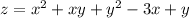 z =x^{2} +xy +y^{2} -3x + y