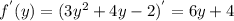 f^{'}(y) = (3y^{2} + 4y - 2)^{'} = 6y + 4