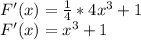 F'(x)=\frac{1}{4}*4x^3+1\\F'(x)=x^3+1