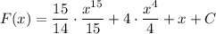 F(x)=\dfrac{15}{14}\cdot\dfrac{x^{15}}{15} +4\cdot\dfrac{x^4}{4} +x+C