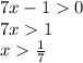 7x-10\\7x1\\x\frac{1}{7}