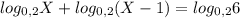 log_{0,2}X+log_{0,2}(X-1)=log_{0,2}6